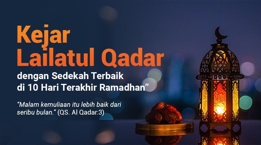 Berburu Lailatul Qodar dengan Sedekah Terbaik di 10 Malam Terakhir Ramadhan